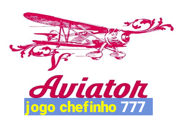 jogo chefinho 777